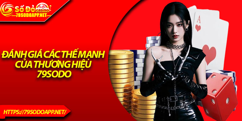 Đánh giá các thế mạnh của thương hiệu 79sodo