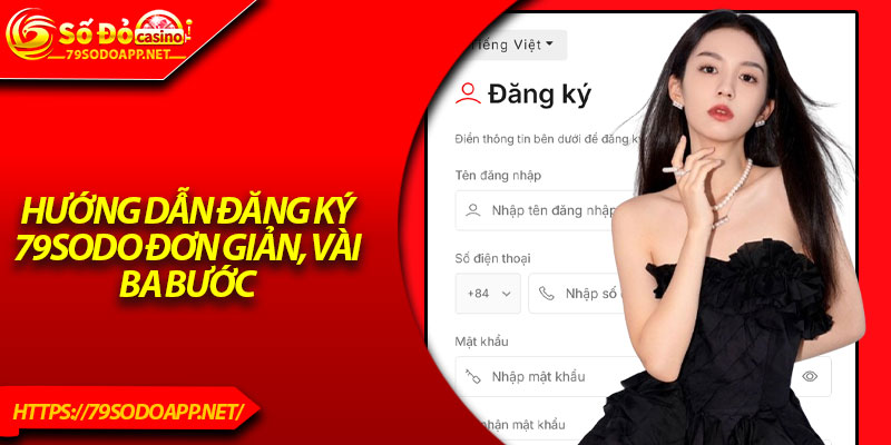 Hướng dẫn đăng ký 79Sodo đơn giản, vài ba bước 