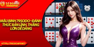 Mậu Binh 79Sodo - Đánh Thức Bản Lĩnh, Thắng Lớn Dễ Dàng