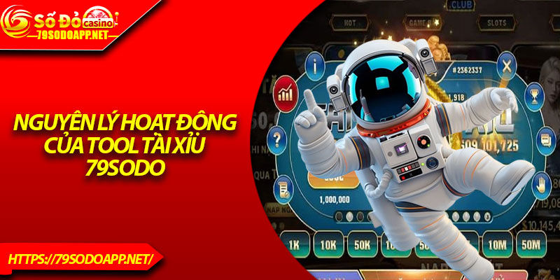 Nguyên lý hoạt động của tool Tài Xỉu 79Sodo