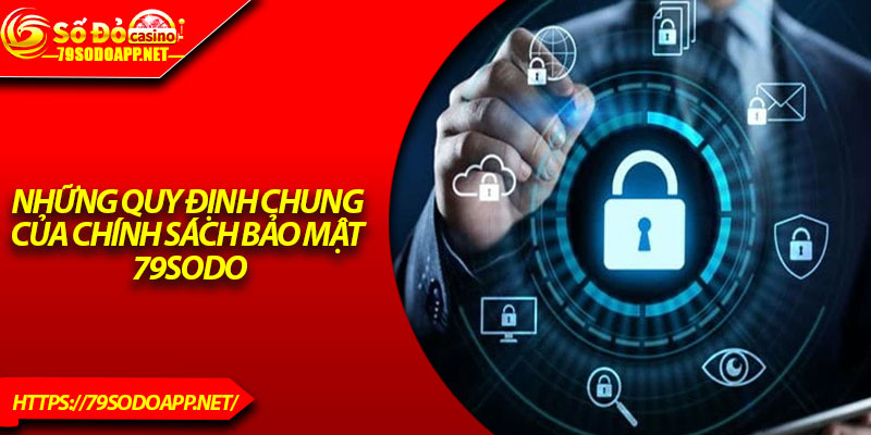 Những quy định chung của chính sách bảo mật 79Sodo