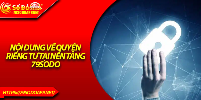 Nội dung về quyền riêng tư tại nền tảng 79Sodo