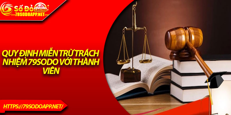 Quy định miễn trừ trách nhiệm 79Sodo với thành viên