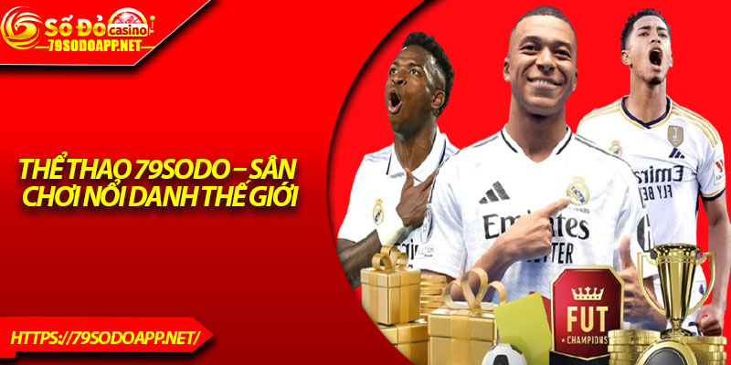 Thể thao 79Sodo – Sân chơi nổi danh thế giới