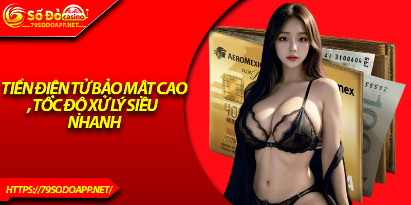 Tiền điện tử bảo mật cao, tốc độ xử lý siêu nhanh