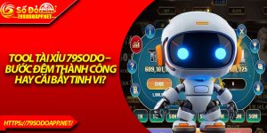 Tool Tài Xỉu 79Sodo –  Bước Đệm Thành Công Hay Cái Bẫy Tinh Vi?