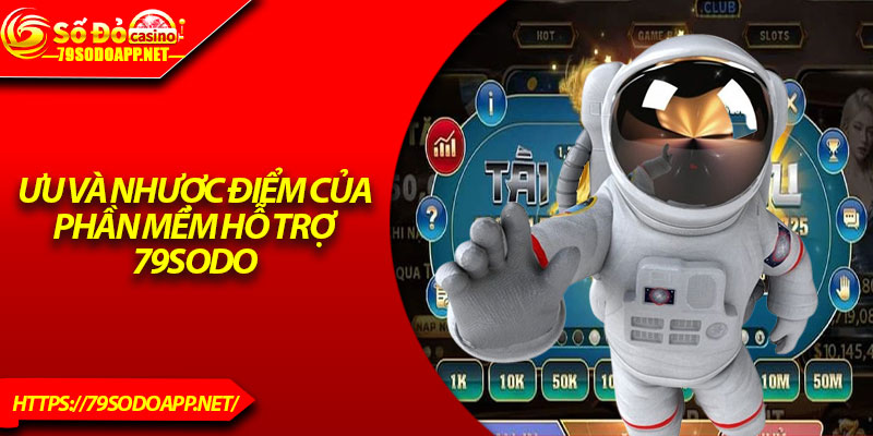 Ưu và nhược điểm của phần mềm hỗ trợ 79Sodo